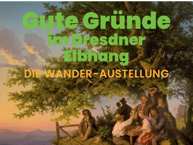Gute Gründe im Dresdner Elbhang. Die Wander-Ausstellung