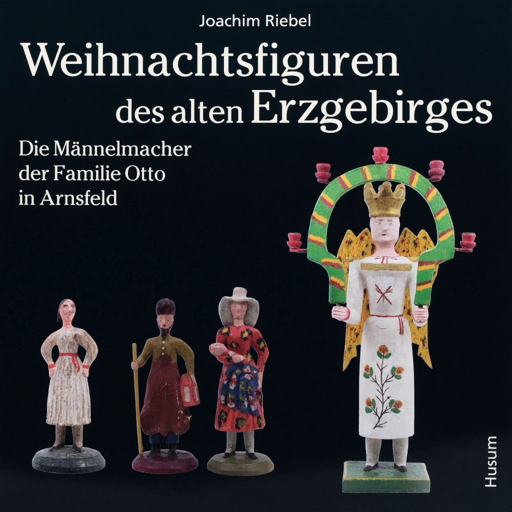 Joachim Riebel Weihnachtsfiguren des alten Erzgebirges Kunsthandlung Kühne