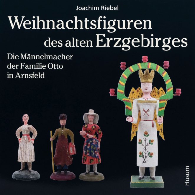 Joachim Riebel Weihnachtsfiguren des alten Erzgebirges Kunsthandlung Kühne